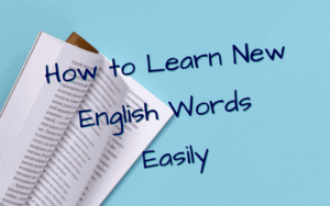 How to learn new words easily and gain fluency