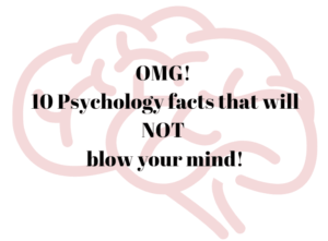 10 psychology facts that'll (NOT) blow your mind away