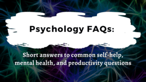 Psychology FAQs: Short answers to common questions