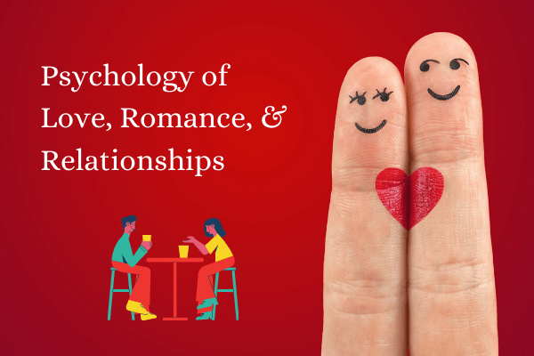 The Psychology Of Love Relationships Attraction Romance Cognition 