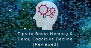 10 Easy Tips to Boost Memory & Delay Cognitive Decline [Reviewed]