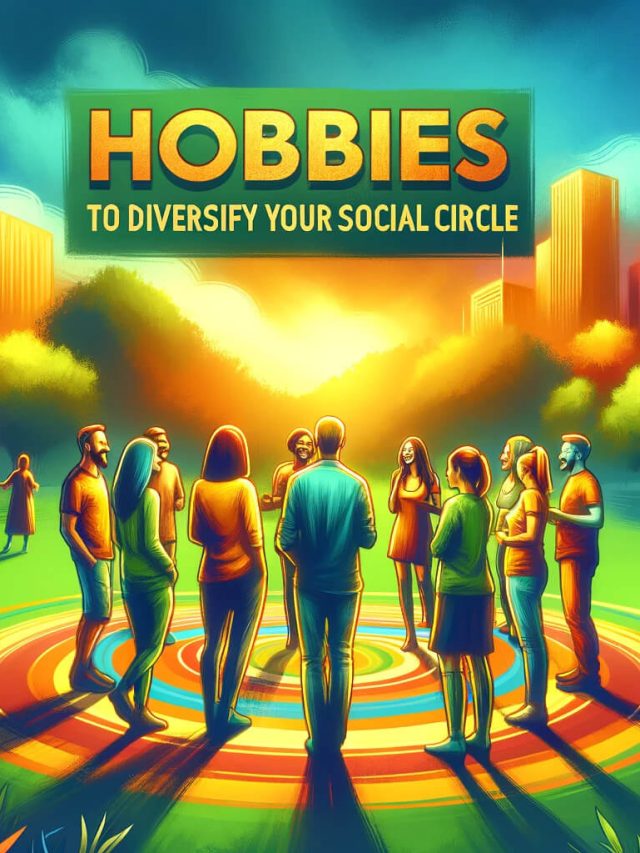 Social Connection: Top 8 hobbies to diversify your circle